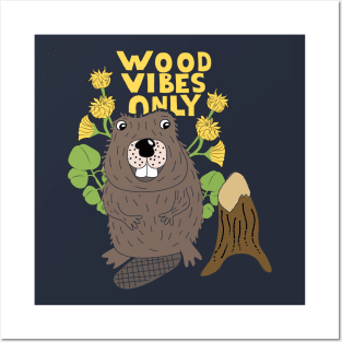 Wood Vibes Only Beaver Graphic Posters and Art